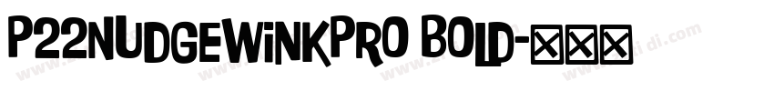 P22NudgewinkPro Bold字体转换